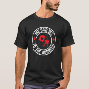 Camiseta Homens Dissemos Sim Ao Endereço Novo Proprietário