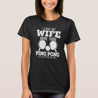 Camiseta Homens Eu Amo Minha Esposa Mais Do Que Ping Pong S