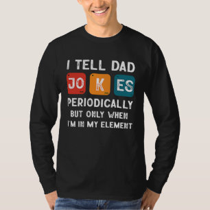 Camiseta Homens eu digo piadas de pai periodicamente Dia do