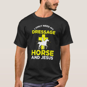 Camiseta Homens Eu Só Preciso Do Meu Cavalo De Adestramento