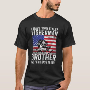 Camiseta Homens Eu Tenho Dois Títulos Pescador E Irmão Vint
