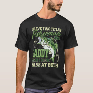 Camiseta Homens Eu Tenho Dois Títulos Pescador Pai Pesca de