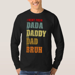 Camiseta Homens fui de Dada a Pai a Pai a Bruh Fat