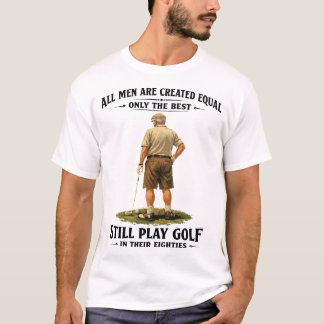 Camiseta Homens Jogam Golfe nos Oitenta Anos Citação Divert