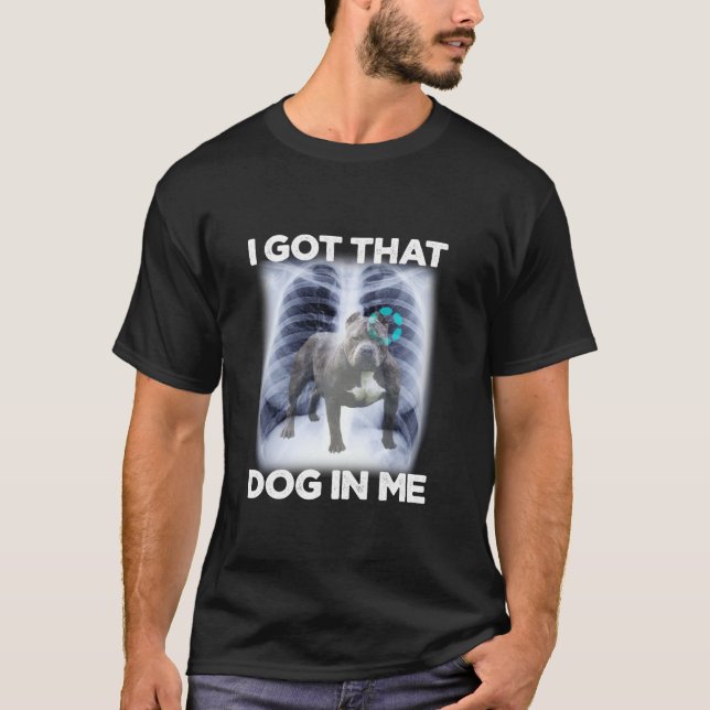 Camiseta Homens, mulheres, eu tenho aquele cão em mim Xray  (Frente)