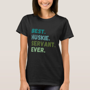 Camiseta Homens Mulheres Melhor Cão Servo Já HUSKIE