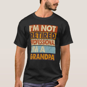 Camiseta Homens Não Estou Aposentado Sou Um Avô Profissiona