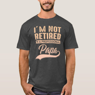 Camiseta Homens não estou aposentado sou um Pai profissiona