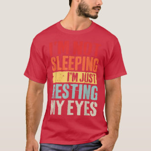 Camiseta Homens, não estou dormindo, estou apenas descansan