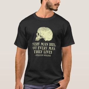 Camiseta Homens Não Morrem Todos Os Homens Vivem Verdadeira