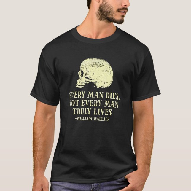 Camiseta Homens Não Morrem Todos Os Homens Vivem Verdadeira (Frente)