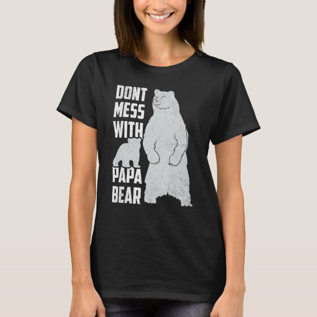 Camiseta Homens não se mexem com Dia de os pais de Urso Pap (Frente)
