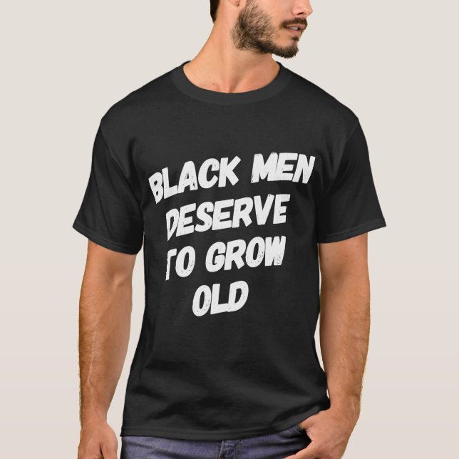 Camiseta Homens Negros Merecem Crescer Afro-Americanos (Frente)