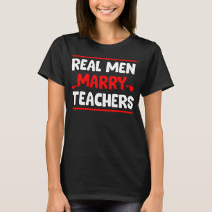 Camiseta Homens Os Verdadeiros Homens Casam com Professoras