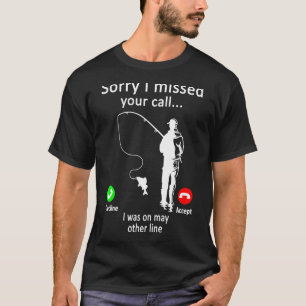 Camiseta Homens Pesca Desculpe-me Por Ter Perdido Sua Ligaç