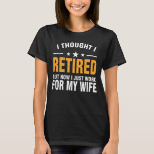 Camiseta Homens Que Trabalho Para A Minha Esposa Marido Apo