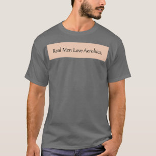 Camiseta Homens Reais Adoram Aeróbica casal para mulheres