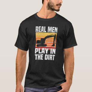Camiseta Homens Reais Brincam Na Escavadora De Sujeira