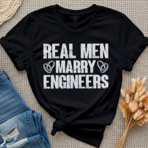Camiseta Homens Reais Engenheiros Casados Esposa de Engenhe