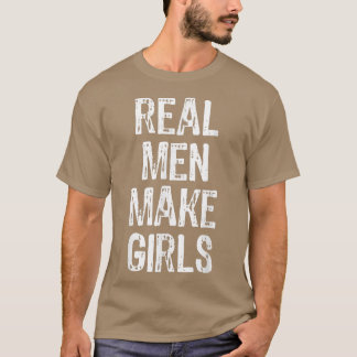 Camiseta Homens Reais Fazem Meninas Engraçadas Anunciar Cri