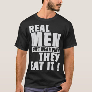 Camiseta Homens Reais Não Vestem Rosa Eles Comem Humor