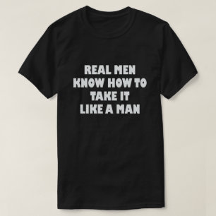 CAMISETA HOMENS REAIS SABEM COMO TOMAR COMO UM HOMEM