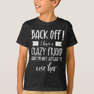 Camiseta Homens Recuem Tenho Um Amigo Louco Não Tenho Medo 