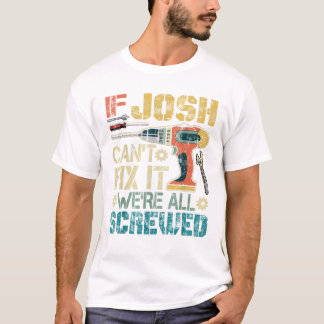Camiseta Homens Se Josh Não Consegue Consertar Estamos