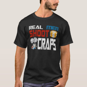 Camiseta Homens Verdadeiros Atiraram Em Craps Engraçados Jo