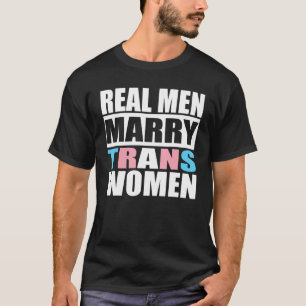 Camiseta Homens Verdadeiros Casados Direitos Trans Mulheres