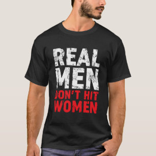 Camiseta Homens Verdadeiros Não Atacam As Mulheres Para Imp