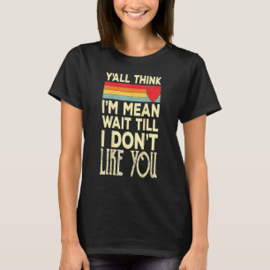 Camiseta Homens, vocês acham que sou mau, esperem até que e