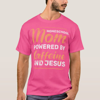 Camiseta Homeschool Mãe Acionada Pela Cafeína Jesus Reze Bí