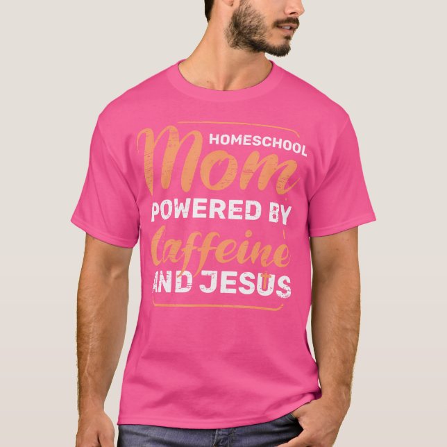 Camiseta Homeschool Mãe Acionada Pela Cafeína Jesus Reze Bí (Frente)