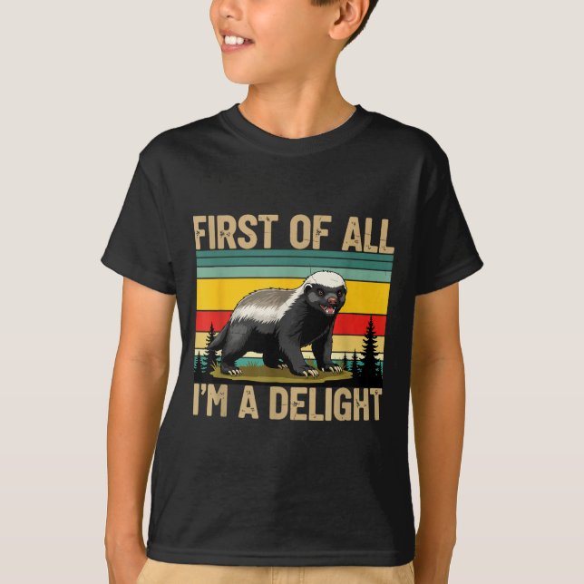 Camiseta Honey Badger First Of All Im A Delight Funny Honey (Frente)