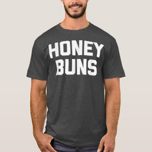 Camiseta Honey Bunsengraçado dizendo sarcástico humor de no