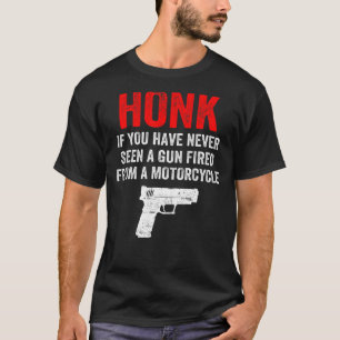 Camiseta Honk, Se Nunca Viu Uma Arma Despejada De Um Monte