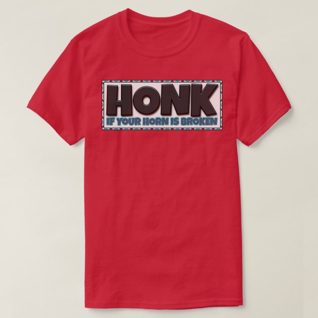 Camiseta HONK Se seu chifre estiver quebrado (Frente do Design)