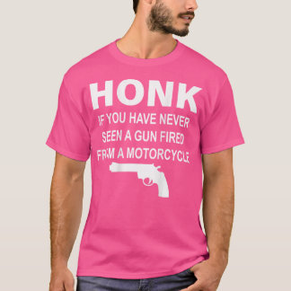 Camiseta Honk Se Você Nunca Viu Uma Arma (De Volta)