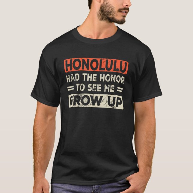 Camiseta Honolulu Teve A Honra De Me Ver Crescer (Frente)