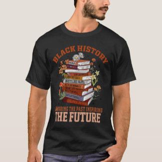 Camiseta Honoring The Past Inspiring The Future Black Histo