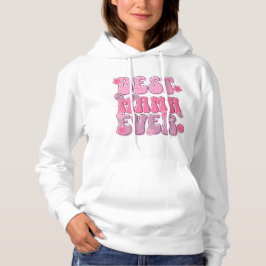 Camiseta Hoodie "Best Mama Ever" - Cozy e Na moda para Pro