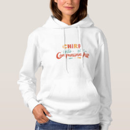 Camiseta Hoodies design com o texto "Chirp into Companion