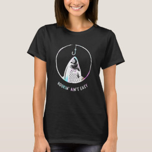 Camiseta Hookin Aint Easy Womens Pescar Peixe Mamãe Reel Ho