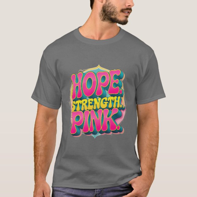 Camiseta "Hope. Strength. Pink." Breast CancerT-Shirt (Frente)