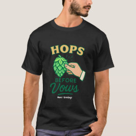 Camiseta  Hops Before Vows Funny Wedding Party Drinking 