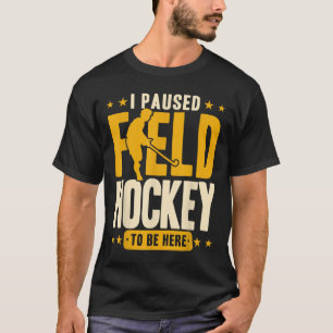 Camiseta Hóquei em Campo Eu Pausé o Hóquei em Campo Para Es