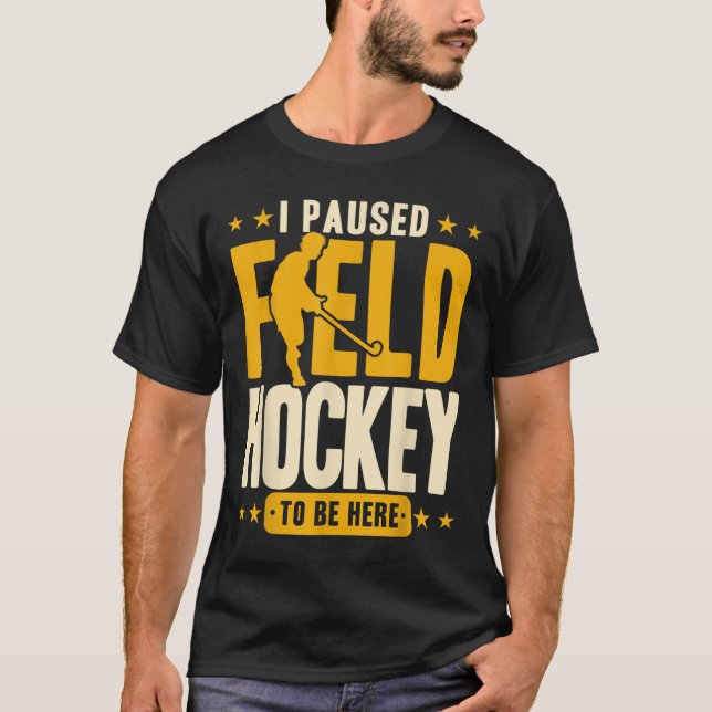 Camiseta Hóquei em Campo Eu Pausé o Hóquei em Campo Para Es (Frente)