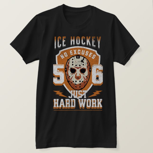 Camiseta Hóquei no Gelo Apenas Trabalho Duro Sem Desculpas  (Frente do Design)