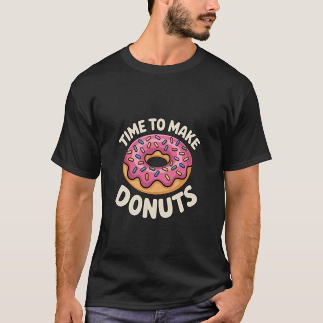 Camiseta Hora de Fazer Donuts Amante de Donut Engraçado (Frente)